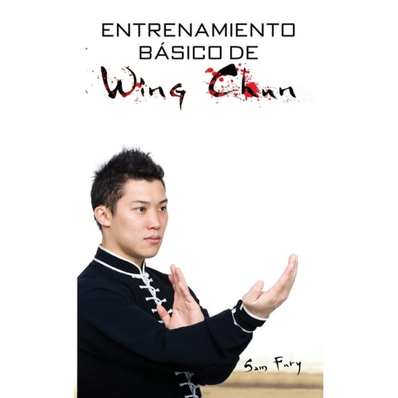 Defensa Personal Entrenamiento Bsico de Wing Chun: Entrenamiento y Tcnicas de la Pelea Callejera Wing Chun, Book 3, (Hardcover)