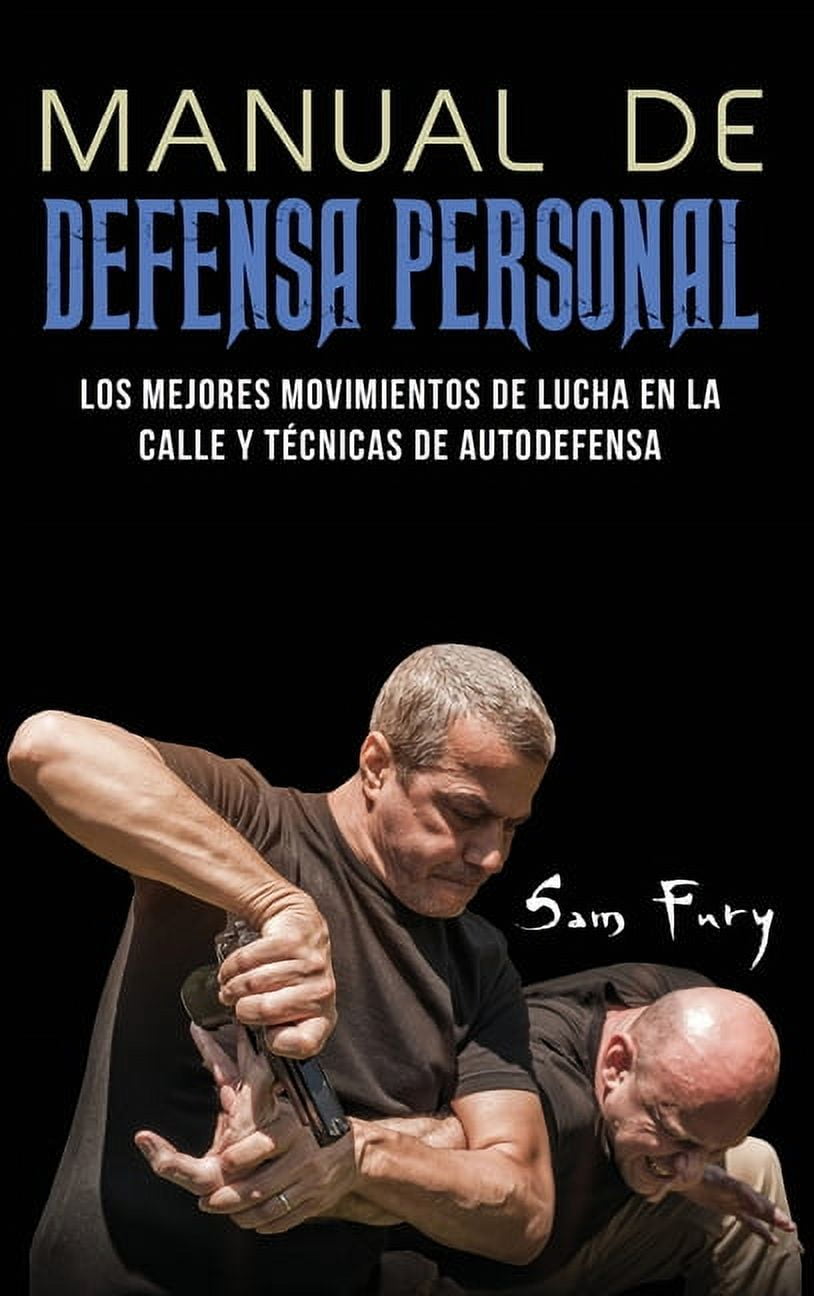 https://i5.walmartimages.com/seo/Defensa-Personal-Manual-de-Defensa-Personal-Los-Mejores-Movimientos-De-Lucha-En-La-Calle-Y-T-cnicas-De-Autodefensa-Hardcover-9781925979824_f2b27854-abe5-4235-a3d3-d28f78f93841.4ab0f954831f75899a4bd8593ee63e34.jpeg