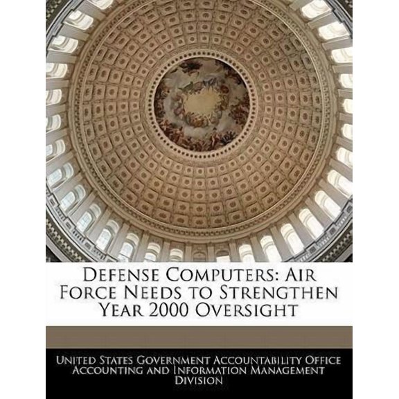 Defense Computers: Air Force Needs to Strengthen Year 2000 Oversight Paperback
