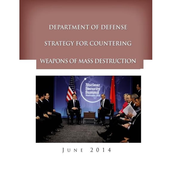 Defense: Department of Defense Strategy for Countering Weapons of Mass Destruction (Paperback)