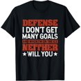 thumbnail image 1 of Defense I Don't Get Many Goals Funny Ice Hockey Sport Lover T-Shirt, 1 of 3