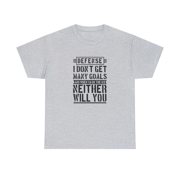 Defense I Don't Get Many Goals Shirt, Christmas, Birthday Gift - ID: 1869