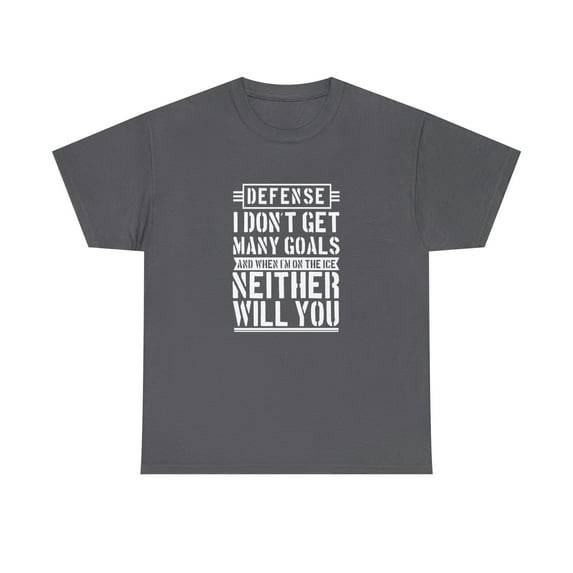Defense I Don't Get Many Goals Shirt, Christmas, Birthday Gift - ID: 1869