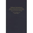 thumbnail image 1 of Defense Industries in Latin American Countries: Argentina, Brazil, and Chile, (Hardcover), 1 of 1
