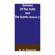 Defense Of The Faith And The Saints Volume 1, Paperback