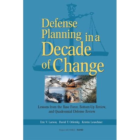 Pre-Owned Defense Planning in a Decade of Change : Lessons from the Base Force, Bottom-Up Review, and Quadrennial Defense Review (Paperback) 9780833030245
