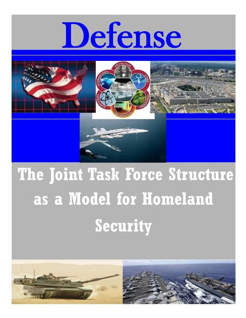 Task Force Structural Chart Defense: The Joint Task Force Structure as a Model for Homeland ...