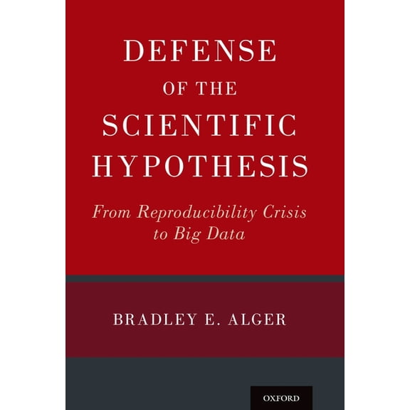 Defense of the Scientific Hypothesis: From Reproducibility Crisis to Big Data, (Hardcover)