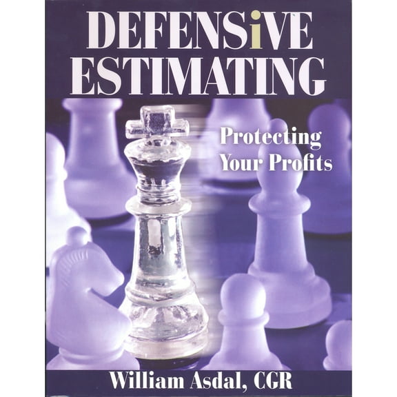 Defensive Estimating : Protecting Your Profits (Paperback)