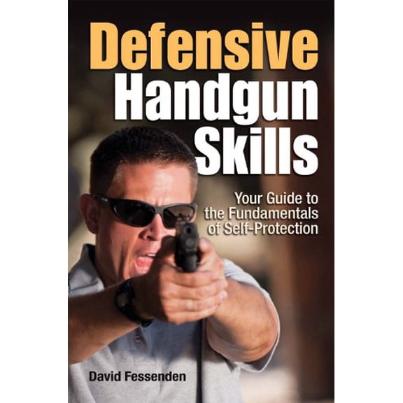 Pre-Owned Defensive Handgun Skills: The Definitive Guide for Novice to Expert: Your Guide to Fundamentals for Self-Protection Paperback