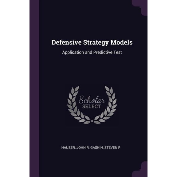 Defensive Strategy Models : Application and Predictive Test (Paperback)