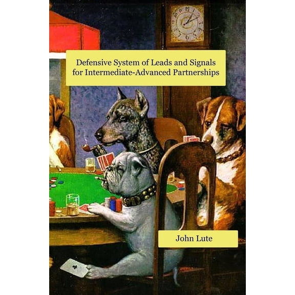 Defensive System of Leads and Signals For Intermediate-Advanced Partnerships (Paperback)