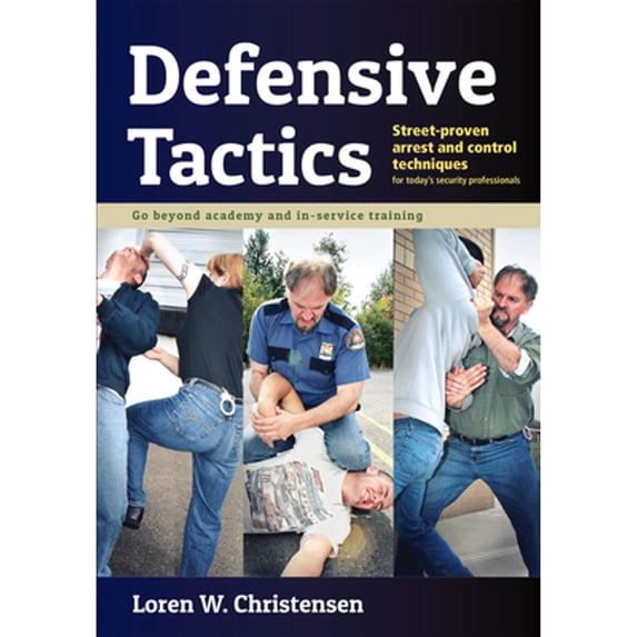 Pre-Owned Defensive Tactics: Street-Proven Arrest and Control Techniques Paperback - USED