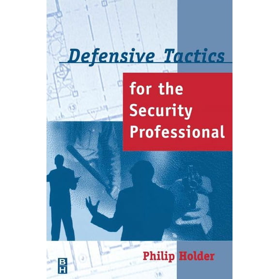 Defensive Tactics for the Security Professional, (Paperback)