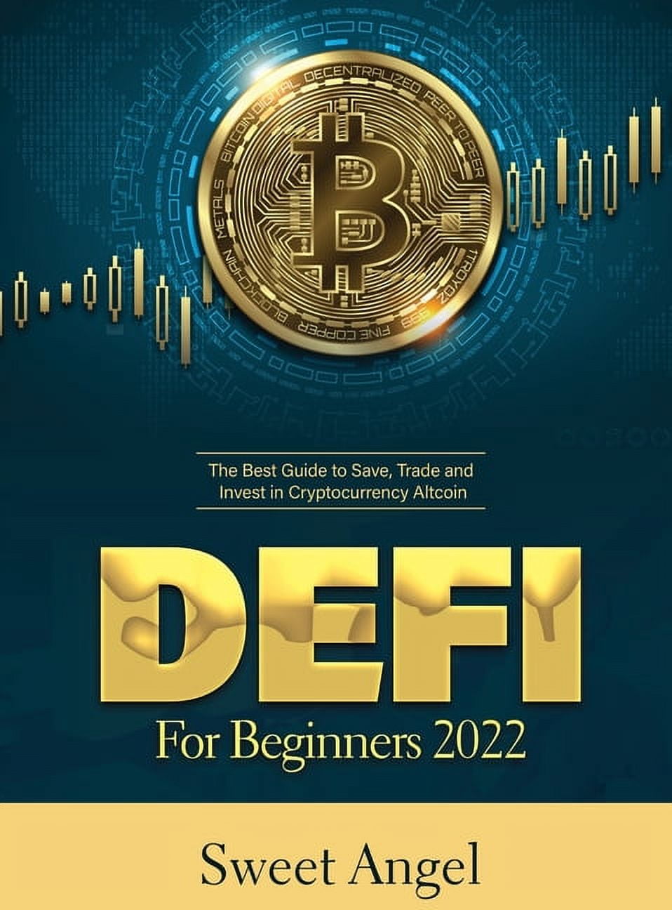 Defi for Beginners 2022: The Best Guide to Save, Trade and Invest in  Cryptocurrency Altcoin (Hardcover) - Walmart.com