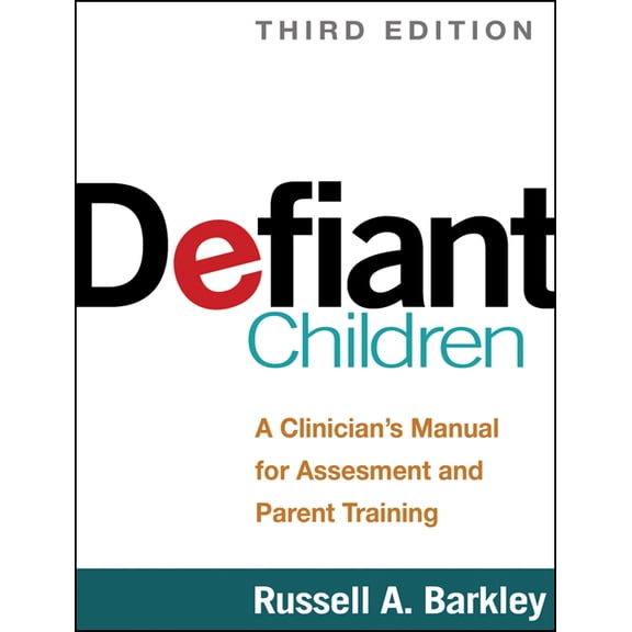 Defiant Children : A Clinician's Manual for Assessment and Parent Training (Edition 3) (Paperback)