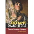 thumbnail image 1 of Pre-Owned Defiant Daughters: Christian Women of Conscience (Paperback) 076481950X 9780764819506, 1 of 1