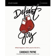 Defiant Joy Bible Study Guide What Happens When Youre Full of It, Paperback