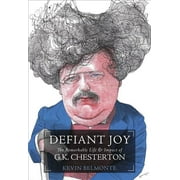 Defiant Joy: The Remarkable Life and Impact of G.K. Chesterton (Paperback)