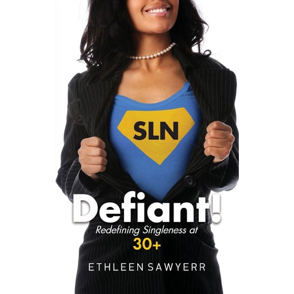 Defiant!: Redefining Singleness at 30+, (Paperback)