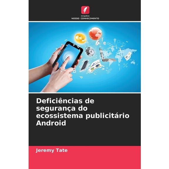 Deficincias de segurana do ecossistema publicitrio Android, (Paperback)