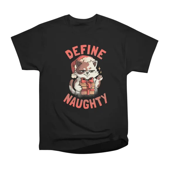 Define Naughty Funny Naughty Cat Christmas Gift T-Shirt Tee Gift For Him Merch For Her App
