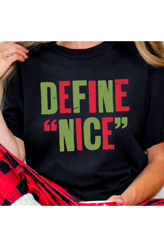 Define Nice Christmas TShirt Funny Holiday Shirt Cute Festive Winter Top Sarcastic Christm