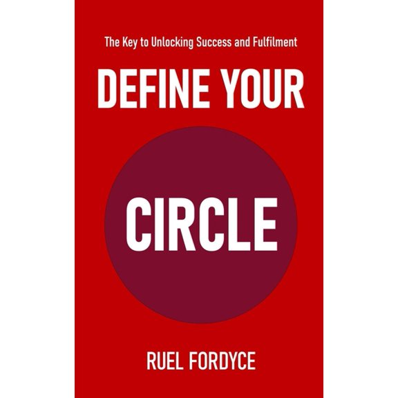 Define Your Circle: The Key to Unlocking Success and Fulfillment, (Paperback)