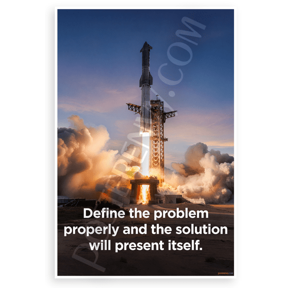 "Define the Problem Properly and the Solution Will Present Itself" Starship Rocket Launch Inspirational 12x18 US Made Poster