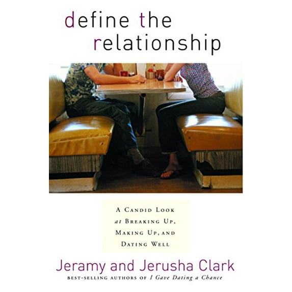 Pre-Owned Define the Relationship: A Candid Look at Breaking Up, Making Up, and Dating Well, 9781578565924, 1578565928, Paperback, 1 edition
