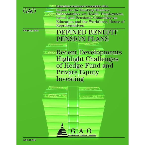 Defined Benefit Pension Plans: Recent Developments Highlight Challenges of Hedge Fund and Private Equity Investing