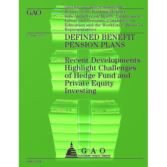 Defined Benefit Pension Plans : Recent Developments Highlight Challenges of Hedge Fund and Private Equity Investing