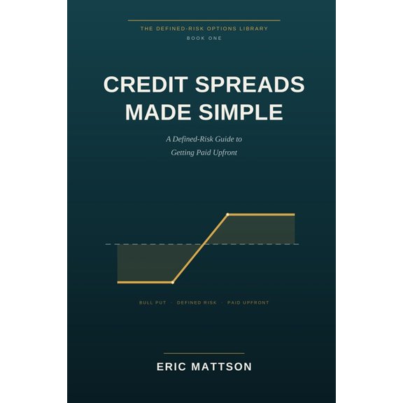 The Defined-Risk Options Library Credit Spreads Made Simple: A Defined-Risk Guide to Getting Paid Upfront - Bull Puts, Bear Calls, and the Income Trades , Book 1, (Paperback)