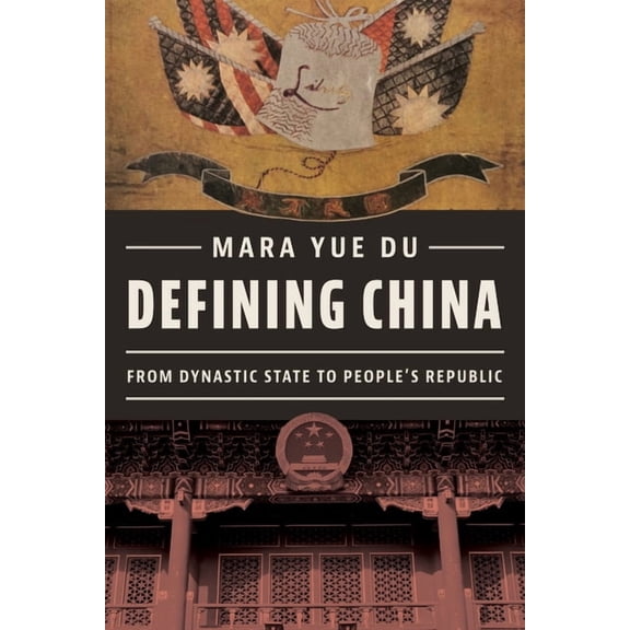 Defining China: From Dynastic State to People's Republic, (Hardcover)