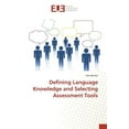 thumbnail image 1 of Defining Language Knowledge and Selecting Assessment Tools (Paperback), 1 of 1