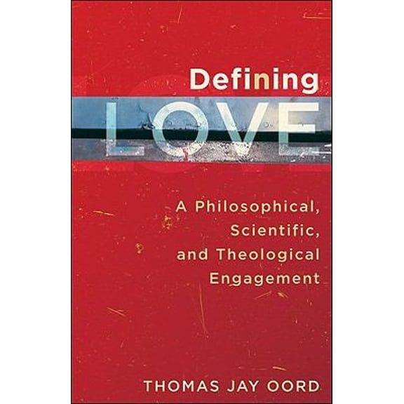 Pre-Owned Defining Love: A Philosophical, Scientific, and Theological Engagement (Paperback) 1587432579 9781587432576