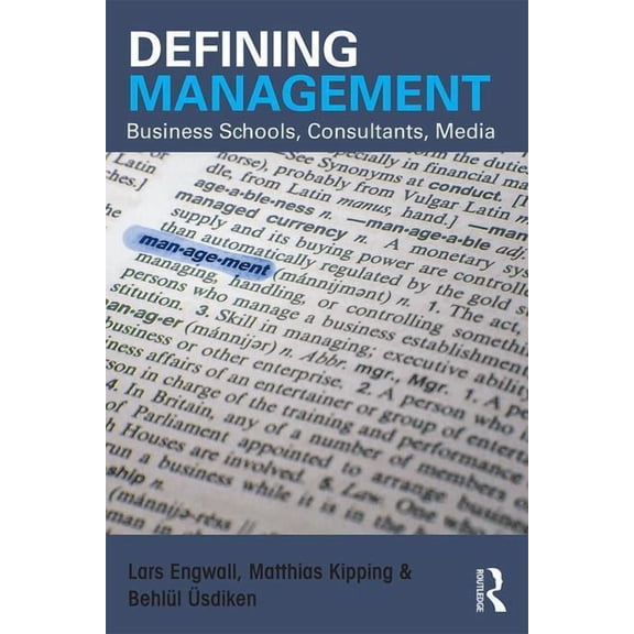 Defining Management: Business Schools, Consultants, Media, (Paperback)