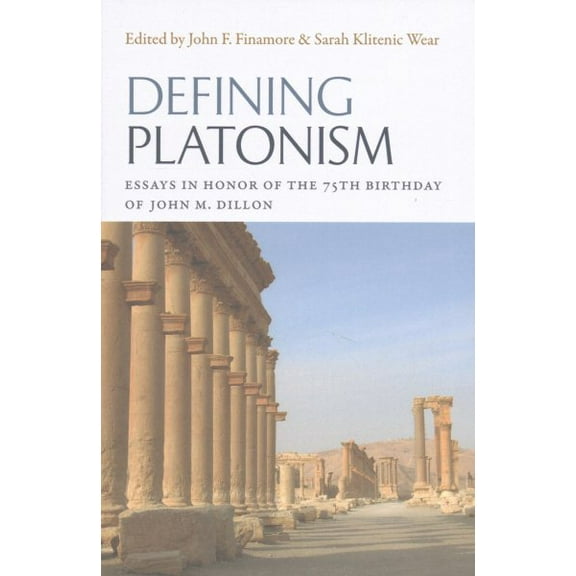 Defining Platonism: Essays in Honor of the 75th Birthday of John M. Dillon (Hardcover)