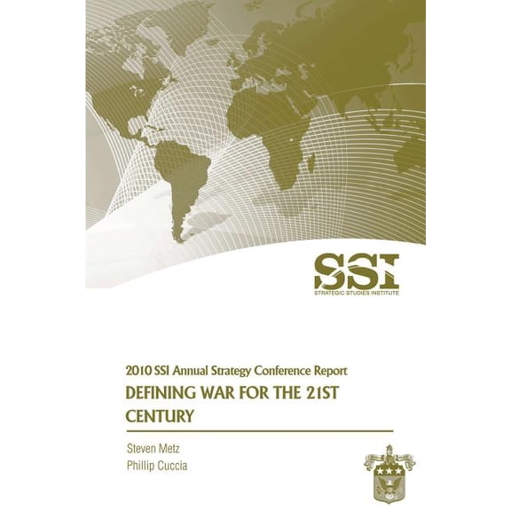 Defining War for the 21st Century: Strategic Studies Institute Annual Strategy Conference Report