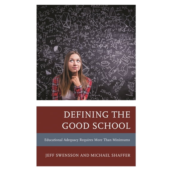 Defining the Good School: Educational Adequacy Requires More Than Minimums, (Paperback)