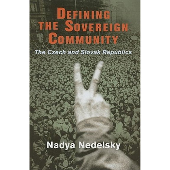 Pre-Owned Defining the Sovereign Community: The Czech and Slovak Republics (Hardcover 9780812241655) by Nadya Nedelsky