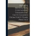 thumbnail image 1 of Definite Medication, Containing Therapeutic Facts Gleaned From Forty Years Practice, (Paperback), 1 of 1