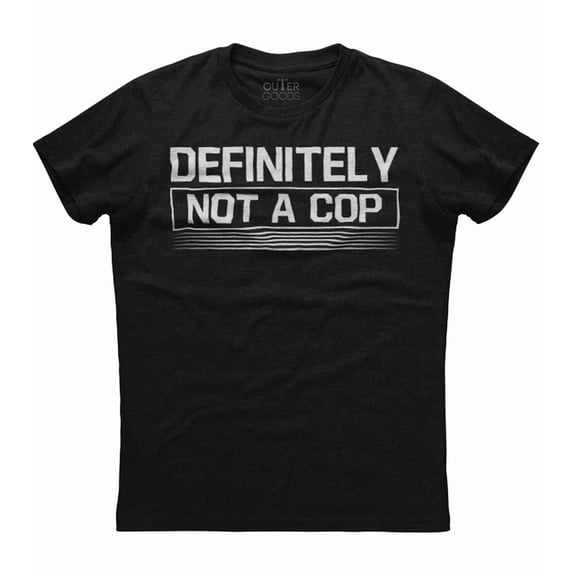 Definitely Not A Cop Funny Policeman T-Shirt, Unisex T-Shirt