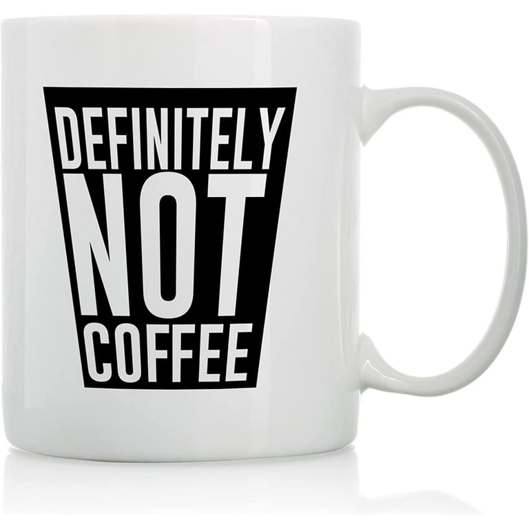 https://i5.walmartimages.com/seo/Definitely-Not-Coffee-Mug-11oz-and-15oz-Funny-Coffee-Mugs-The-Best-Funny-Gift-for-Friends-and-Colleagues-Coffee-Mugs-and-Cups-with-Sayings-by_95701616-f0a0-4865-b653-d73e0713db8b.ee33fabd9720cbd0e5ea151226933e07.jpeg?odnHeight=768&odnWidth=768&odnBg=FFFFFF&format=avif