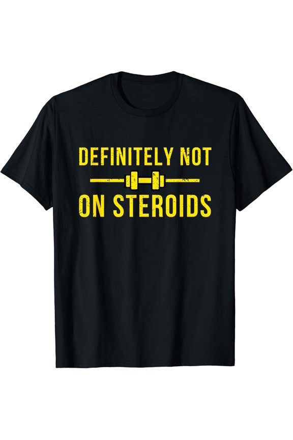 Definitely Not On Steroids Lifting Bodybuilding Meme T-Shirt Size S-5XL