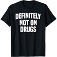 thumbnail image 1 of Definitely Not on Drugs T-Shirt, 1 of 4
