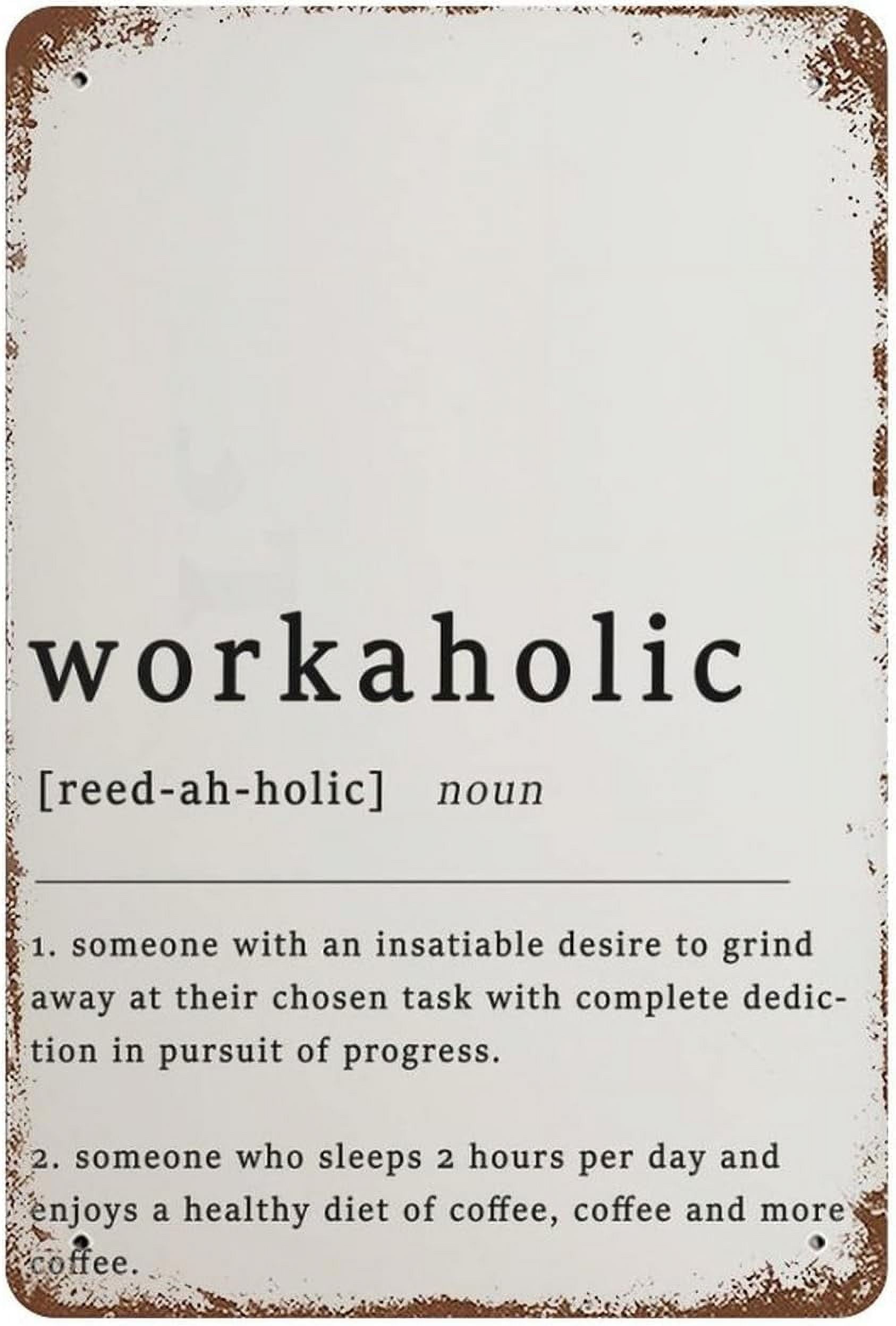 Definition of A Workaholic Quote Poster Funny Novelty Metal Sign Retro