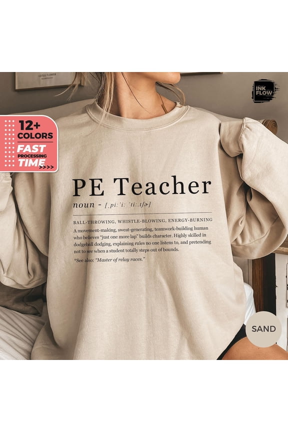 Definition PE Teacher Sweatshirt, Physical Education Sweater, Fun Teachers Appreciation Week Gift, PE Definition Hoodie, Mom SWEATSHIRT All Size S-5XL