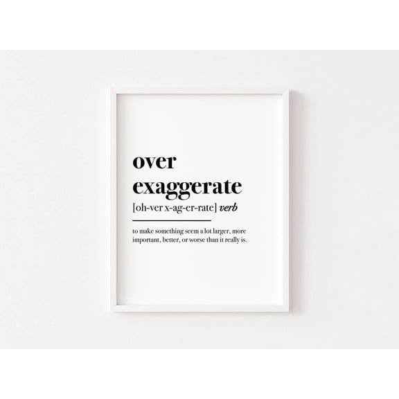 Definition Poster, Office Posters, Home Office Poster, Home Poster Wall Art, Typography, Over Exaggerate, Friend, Size 8x12 UNFFRAMED F03.1.7l2717