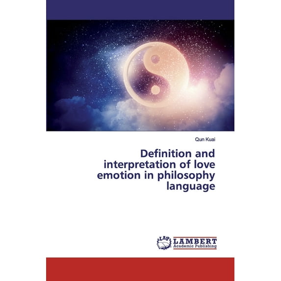 Definition and interpretation of love emotion in philosophy language (Paperback)